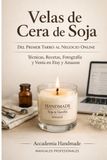 Velas El Manual Profesional Velas de Cera de Soja: Del primer tarro al negocio online - Técnicas, Recetas, fotografia y venta en etsy y amazon