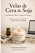Velas El Manual Profesional Velas de Cera de Soja: Del primer tarro al negocio online - Técnicas, Recetas, fotografia y venta en etsy y amazon