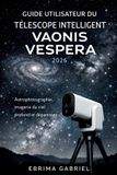 GUIDE Vaonis Vespera 2026 Intelligent Telescope User Guide