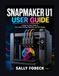 Snapmaker U1 User Guide: A Step by Step Guide to Four-Color Printing, Materials, and Print Quality
