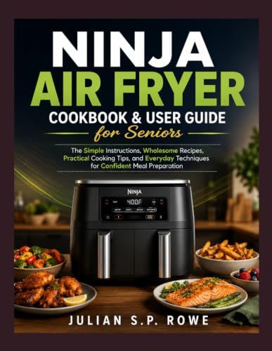 Ninja Air Fryer Cookbook & User Guide for Seniors