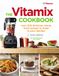 The Vitamix The Vitamix Cookbook: Over 200 delicious whole food recipes to make in your blender