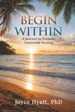 Begin Within: A Journey to Promote Emotional Healing