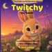 Twitchy the Rabbit: A Calming Bedtime Story to Help Little Ones Sleep