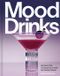 Mood Drinks: Alcohol-Free Cocktails to Create the Perfect Mood