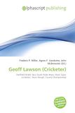 Geoff OmniScriptum Geoff Lawson (Cricketer): Sheffield Shield, New South Wales Blues, Mark Taylor (cricketer), Steve Waugh, County Championship Paperback