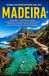 MADEIRA WINTERREISEFÜHRER 2026–2027: Ihr Reiseführer für Wintersonne, Funchal, Levada-Wanderungen, Bergabenteuer, Walbeobachtung, Weihnachten & ... Unterkünfte und praktische Reisetipps