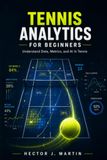 Tennis Analytics for Beginners: Understand Data, Metrics, and AI in Tennis