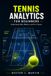 Tennis Analytics for Beginners: Understand Data, Metrics, and AI in Tennis
