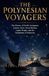 The Polynesian Voyagers: The History of Pacific Navigation, Canoes, Stars, Ocean Routes, Lapita People, and the Settlement of Polynesia