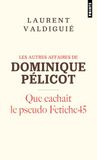 Les Dominique Pélicot: Les autres affaires de Dominique Pélicot: Que cachait le pseudo Fetiche45