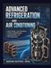 Advanced Icecat Advanced Refrigeration and Air Conditioning: System Design, Load Calculations, Controls, Troubleshooting, Energy Efficiency, and HVAC Applications