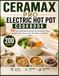 Ceramax Pro Electric Hot Pot Cookbook