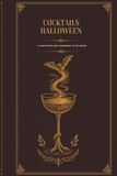 Halloween — Cocktails & Mocktails Effrayants: 26 recettes pour toute la soirée