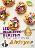 Les Dr Jean-Michel Cohen Les recettes healthy du Dr Jean-Michel Cohen à l'Airfryer