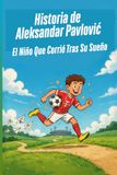Historia de Aleksandar Pavlović: El Niño Que Corrió Tras Su Sueño