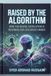 Raised by the Algorithm: How the Digital Revolution Is Rewiring Our Children's Minds