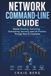 Network Command- Line Guide: Master Routing, Switching, Subnetting, Security, and Lab Practice Through Real CLI Examples