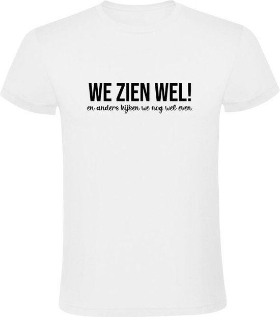 We zien wel! Heren T-shirt - Wit - Katoen - Maat L