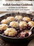 Gullah Geechee Cookbook: 50 Traditional Gullah Geechee Recipes From the South Carolina–Georgia Lowcountry