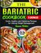 The Bariatric Cookbook: Quick, Healthy, and Satisfying Recipes for Lifelong Weight Management