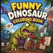 Funny Dinosaur Coloring Book