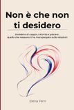 Non Independently Published Non è che non ti desidero Paperback