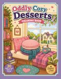 Oddly Cozy Desserts: A Bold and Easy Coloring Book Featuring Cozy Cakes, Cute Pastries, Sweet Treats, and Whimsical Dessert Scenes for Relaxation and Fun