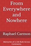 From Everywhere and Nowhere: Memories of a Life Built Across Continents.