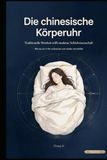Die chinesische Körperuhr: Traditionelle Weisheit trifft moderne Schlafwissenschaft — Wie du um 3 Uhr aufwachst und wieder einschläfst
