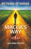 Macca's Way: 80 Years of Yarns: Volume 1