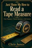 Just Show Me How to Read a Tape Measure