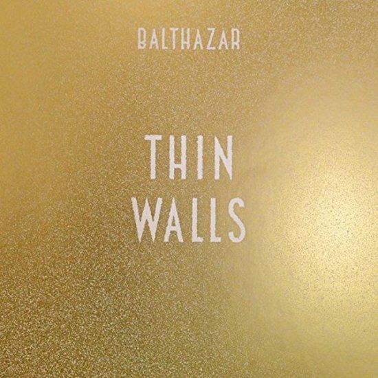 Balthazar - Thin Walls