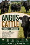 ANGUS Independently Published Angus Cattle Owner's Handbook