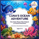 Luna's Ocean Adventure: The Little Whale Who Helped a Friend Find Home