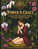 Power & Grace: An Elegant Adult Colouring Book of Devotion, Surrender, and Intricate Florals