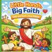 Little Hands, Big Faith: Color and Learn: Jesus Edition