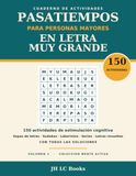 Pasatiempos para Personas Mayores en Letra Muy Grande: 150 actividades de estimulación cognitiva: sopas de letras, sudokus, laberintos, series y letras revueltas, con soluciones