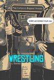 Sorry We Missed Your Call - Wrestling: A Celebration of Wrestling’s Unsung Standouts, Deep Cuts, and 10 Counts