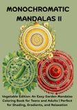 Monochromatic Garden II: Vegetable Edition: An Easy Garden Mandalas Coloring Book for Teens and Adults | Perfect for Shading, Gradients, and Relaxation