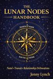 The Lunar Nodes Handbook: Natal * Transit * Relationship Delineations