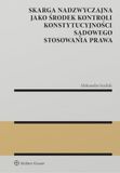Skarga nadzwyczajna jako środek kontroli konstytucyjności sądowego stosowania prawa
