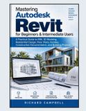 Mastering Independently Published Mastering Autodesk Revit for Beginners & Intermediate Users