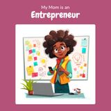 My Mom is an Entrepreneur: A Children's Picture Book About What Entrepreneurs Really Do All Day