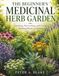 THE BEGINNER'S MEDICINAL HERB GARDEN: Growing, Harvesting, and Using Healing Plants at Home