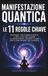 Manifestazione Quantica: Le 11 Regole Chiave