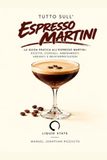 Tutto sull'Espresso Martini: La guida pratica all’Espresso Martini: ricetta, consigli, abbinamenti, varianti e reinterpretazioni