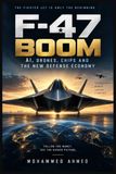 F-47 Libri GmbH F-47 BOOM: AI, DRONES, CHIPS AND THE NEW DEFENSE ECONOMY