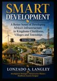 SMART DEVELOPMENT: A Better Sense of Developing Africa’s Infrastructure in Kingdoms and Chiefdoms , Villages and Towns