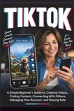 THE Libri GmbH THE ESSENTIAL TIKTOK HANDBOOK FOR BEGINNERS AND SENIORS